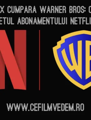 Netflix preia Warner Bros.: ce înseamnă asta pentru abonamentul tău și viitorul streamingului?